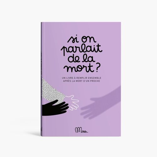 SI ON PARLAIT DE LA MORT ? - un livre à remplir ensemble après la mort d'un proche