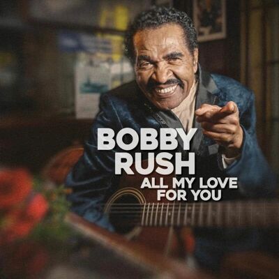 Bobby Rush LP - Tutto il mio amore per te