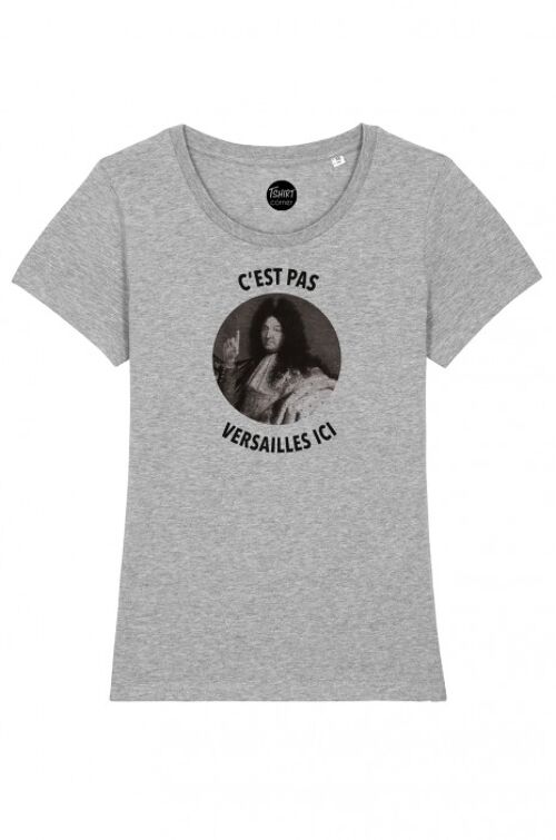 T-Shirt Femme - C'est pas Versailles Ici - Gris