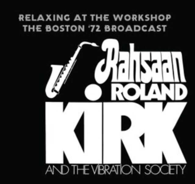 Rahsaan Roland Kirk And The Vibration Society CD - Relaxing At The Workshop- The Boston 72 Broadcast