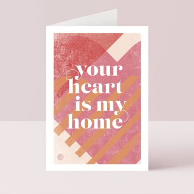 Your heart is my home card
