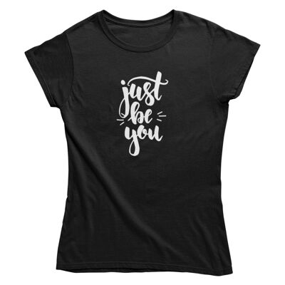 Damen T Shirt -Just be you