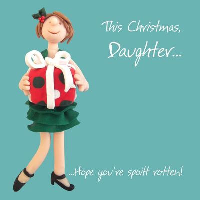 Hija - Espero que estés malcriada tarjeta de Navidad podrida