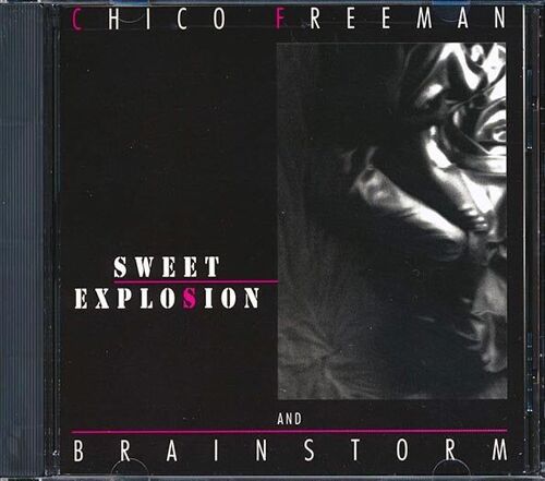 Chico Freeman, Brainstorm  CD -  Sweet Explosion