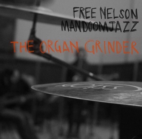Free Nelson Mandoomjazz LP - The Organ Grinder