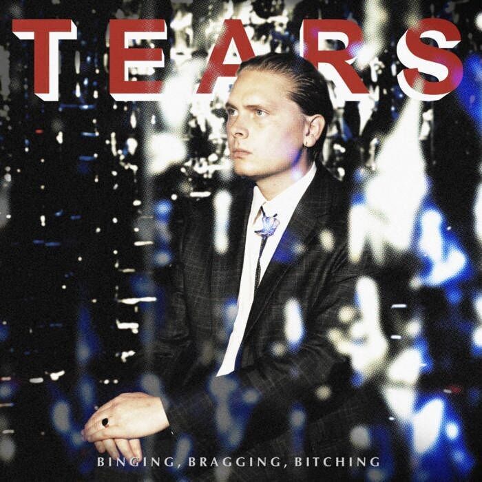Tears LP - Binging. Bragging. Bitching