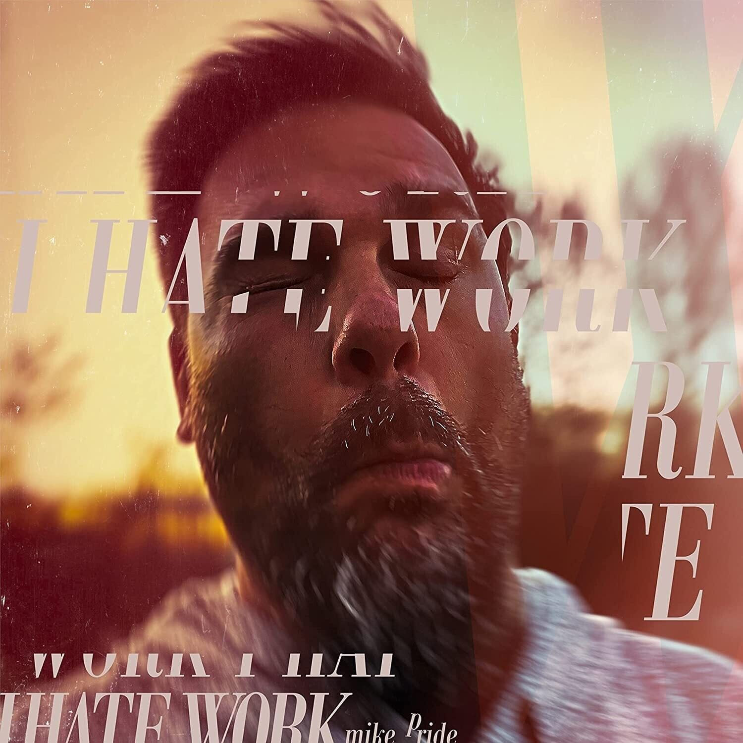 Mike Pride LP - I Hate Work (Vinilo transparente naranja)