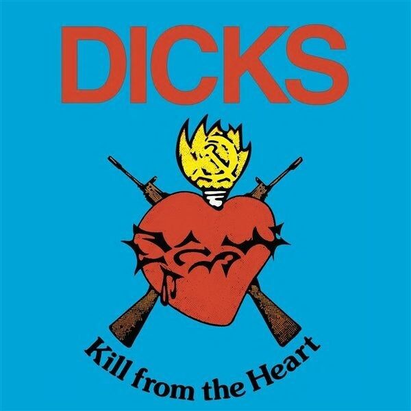 Dicks LP - Uccidi dal cuore