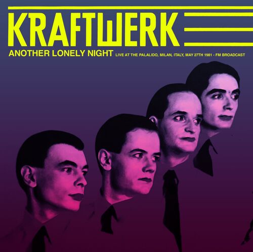 Kraftwerk LP - Another Lonely Night: Live At The Palalido. Milan. Italy. May 27Th 1981 - Fm Broadcast