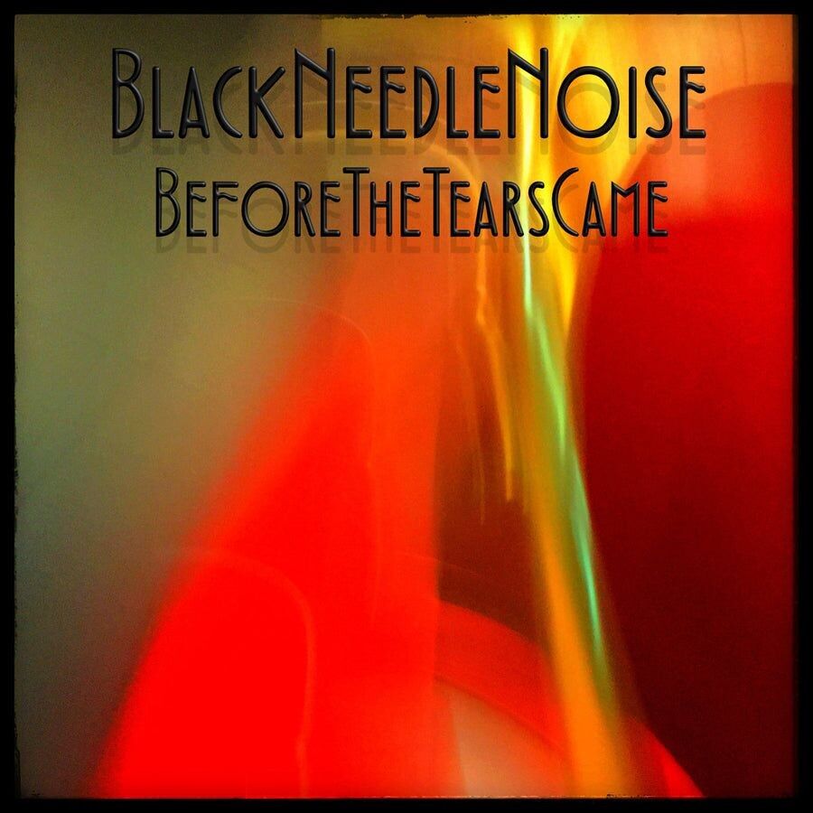 Black Needle Noise LP - Prima che arrivassero le lacrime (2Lp)