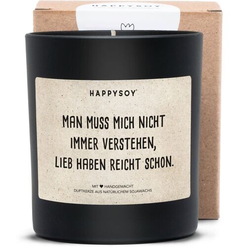 Duftkerze - Man muss mich nicht immer verstehen, lieb haben reicht schon.