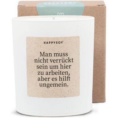 Bougie parfumée - Il n'est pas nécessaire d'être fou pour travailler ici, mais cela aide beaucoup.