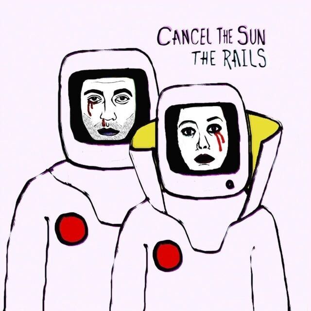 Rails The LP - Cancel The Sun