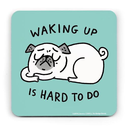 CSTBB03 Gemma Correll - Waking Up Is Hard Pug Coaster