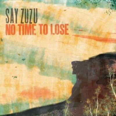 Say Zuzu LP - Non c'è tempo da perdere