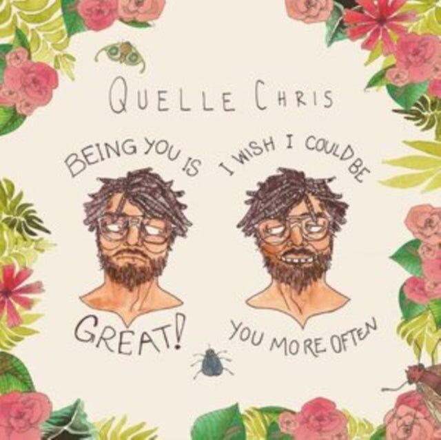 Quelle Chris LP - Being You Is Great  I Wish I C