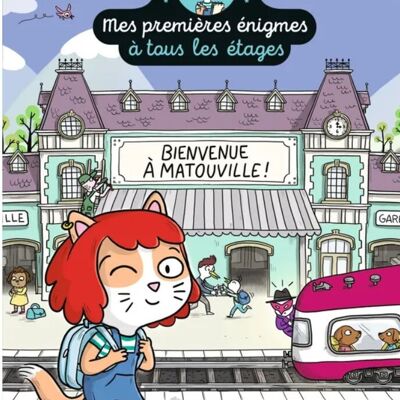 IL MIO PRIMO LIBRO-GIOCO DEGLI ENIGMI SU TUTTI I PIANI - BENVENUTI A MATOUVILLE