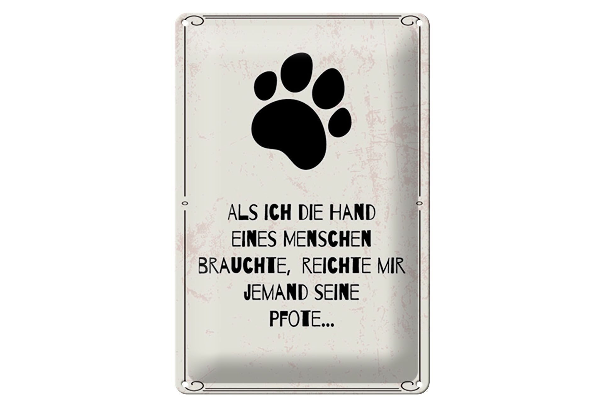 Blechschild Spruch 30x40 cm Jemanden brauchte Pfote Schild