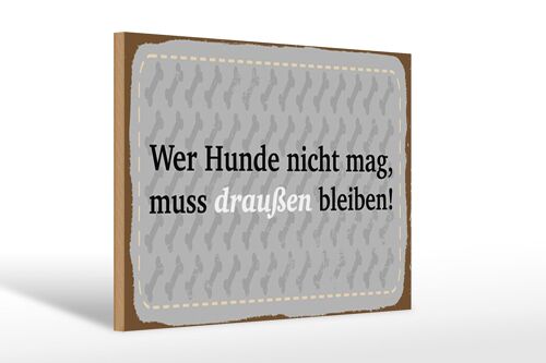 Holzschild Spruch 12x18 cm Wer Hunde nicht mag Schild