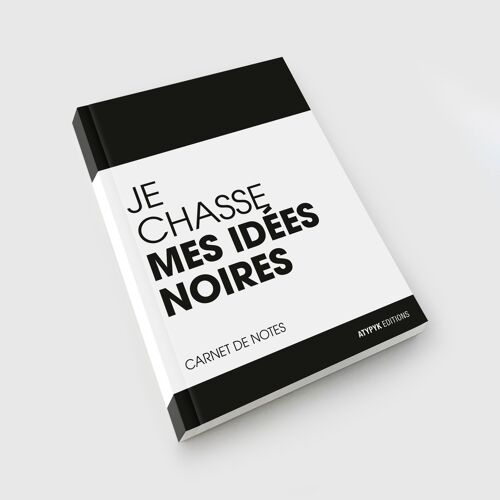 Carnet - JE CHASSE MES IDÉES NOIRES