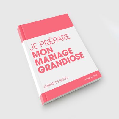 Carnet - JE PRÉPARE MON MARIAGE GRANDIOSE