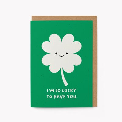 Lucky to have you - Greeting card