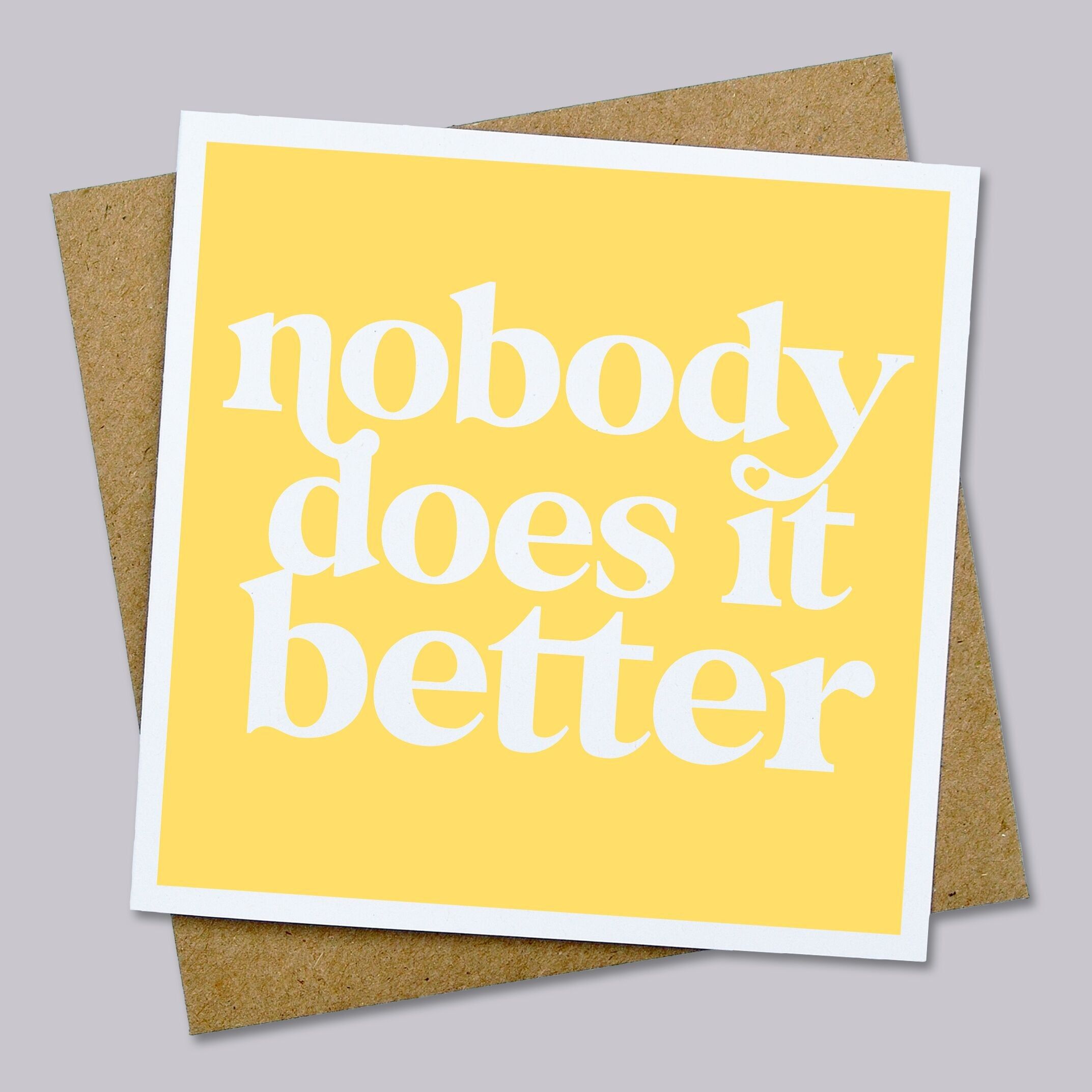 Nobody Does It Better Card