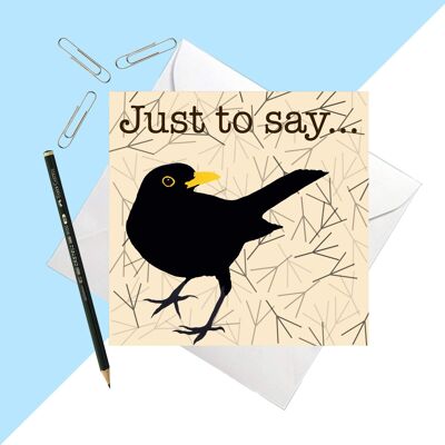 Blackbird 'Just to say' greetings card 14,5cm