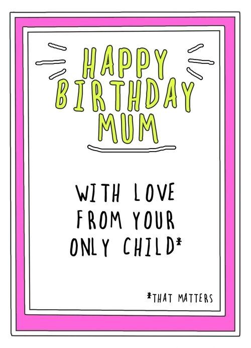 Birthday Mum only child matters RAG94