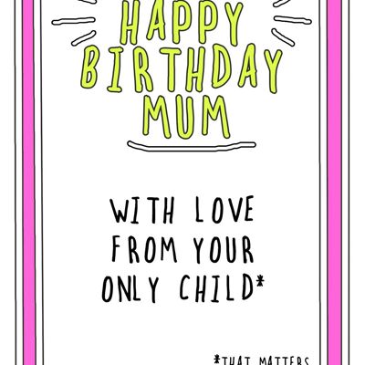 Birthday Mum only child matters RAG94
