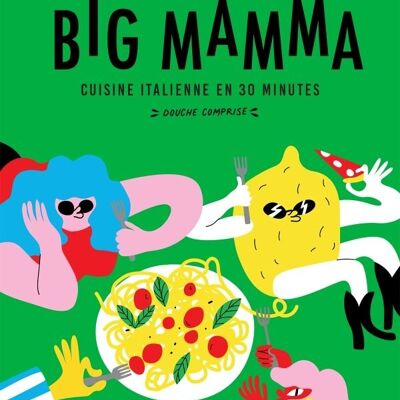 Livre - Big Mamma - Cuisine italienne en 30 minutes (douche comprise !)