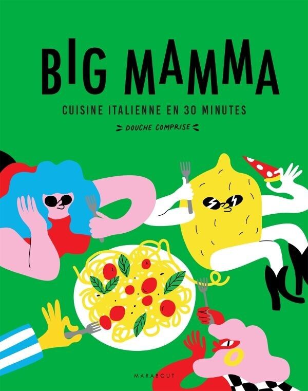 Big Mamma Cookbook - Cucina italiana in 30 minuti (doccia inclusa!)) 