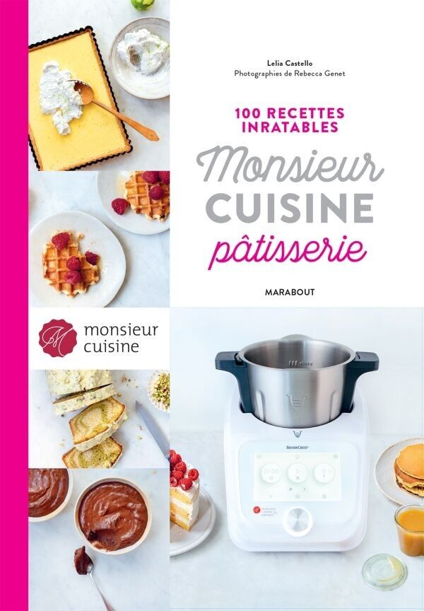 Monsieur Cuisine Pastry Cookbook: 100 Fail-Proof Recipes