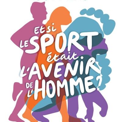 Libro - ¿Y si el deporte fuera el futuro de la humanidad?