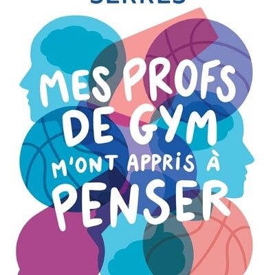 Libro - Mis profesores de gimnasia me enseñaron a pensar