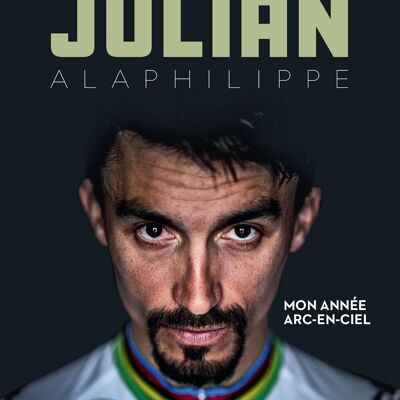 Julian Alaphilippe, libro sportivo - Il mio anno arcobaleno