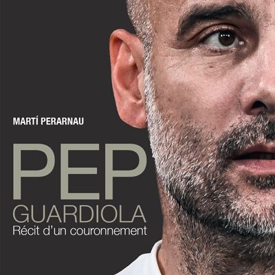 Libro - Pep Guardiola - Historia de una Coronación