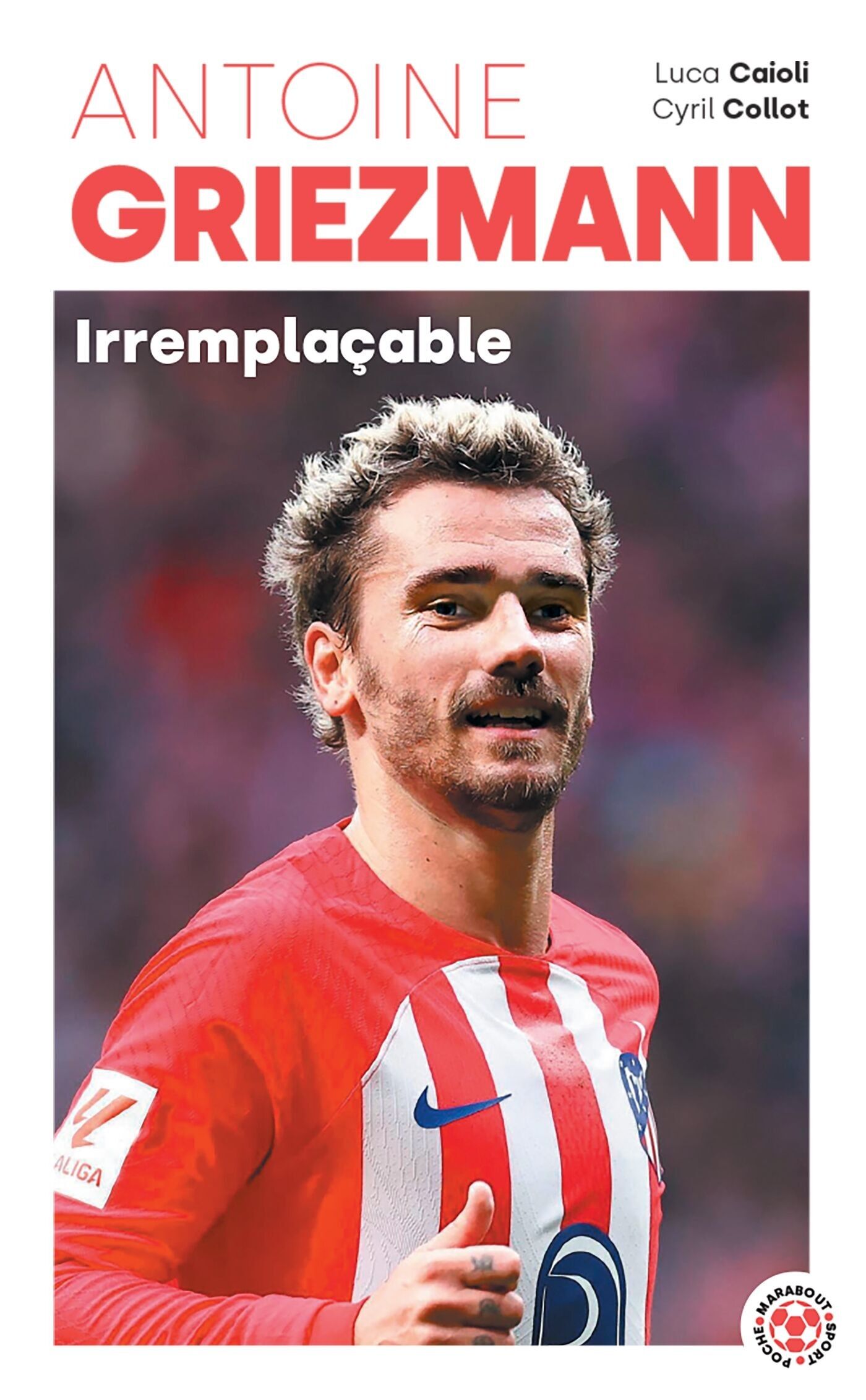 Livre Antoine Griezmann - Irremplaçable