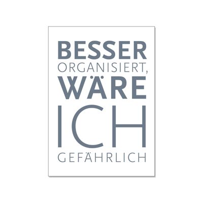 Postkarte hoch, BESSER ORGANISIERT, WARE ICH GEFÄHRLICH