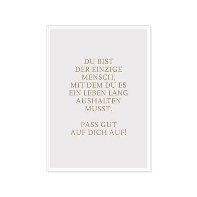 Postcard up, YOU ARE THE ONLY PERSON YOU HAVE TO ENDURE YOUR ENTIRE LIFE.PASS GUT A
