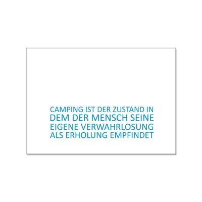 Paysage de carte postale, LE CAMPING EST L'ÉTAT DANS LEQUEL L'HOMME CONSIDÈRE SA PROPRE NÉGLIGENCE COMME UN LOISIR