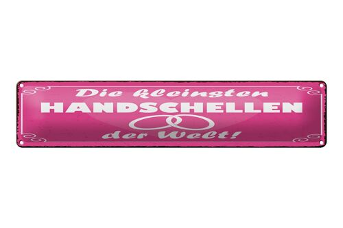 Blechschild Spruch 46x10 cm Kleinsten Handschellen Schild