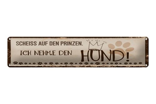 Blechschild Spruch 46x10 cm Scheiß auf Prinz Hund Schild