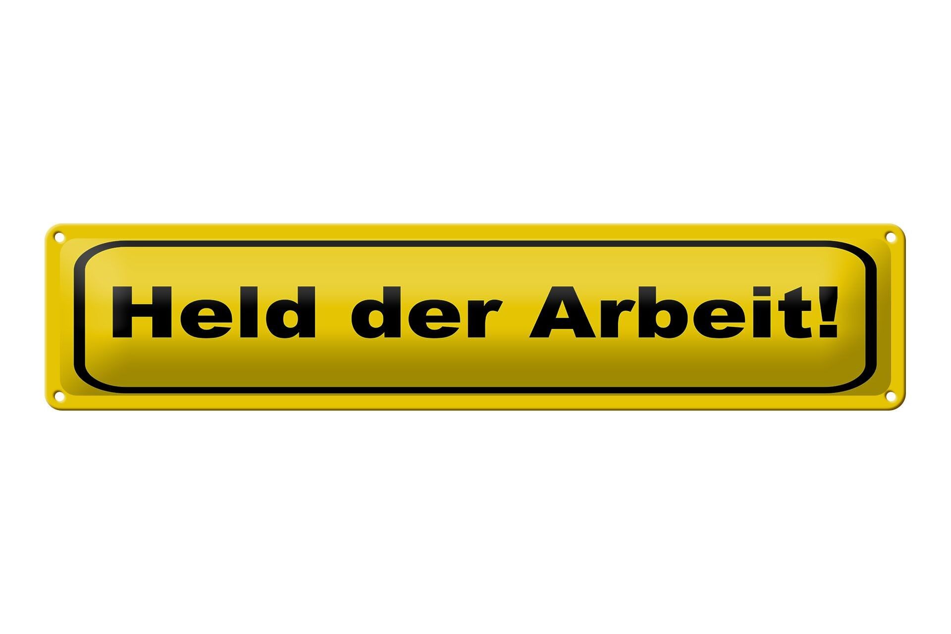 Blechschild Spruch 46x10 cm Held der Arbeit gelbes Schild