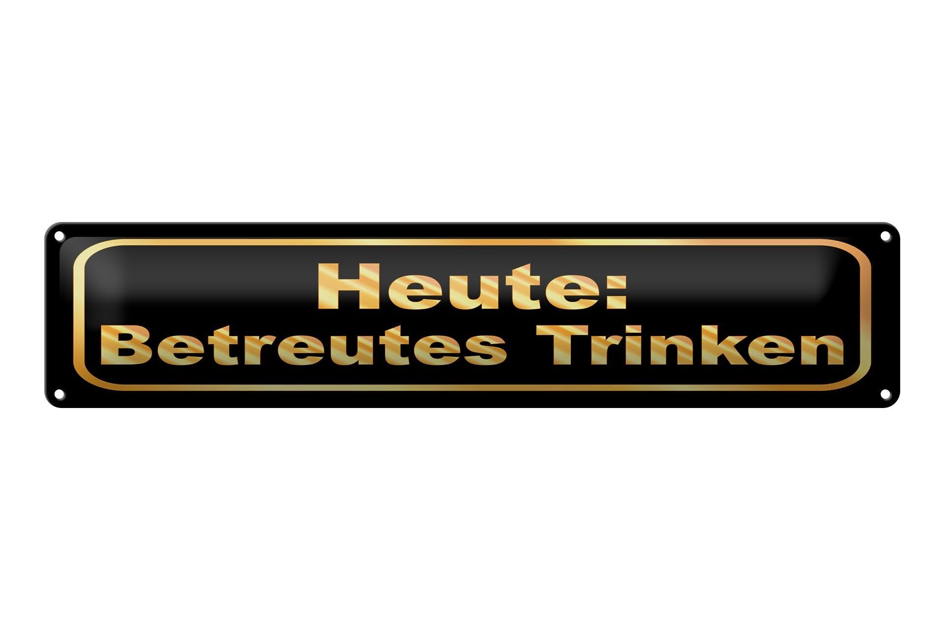 Metal sign saying 46x10 cm Today Supervised Drinking Sign