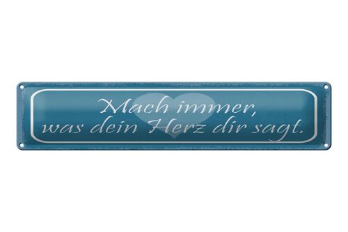 Blechschild Spruch 46x10 cm Mach immer was dein Herz dir sagt Schild