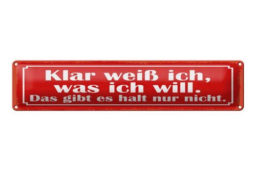 Blechschild Spruch 46x10 cm Klar weiß ich was ich will Schild