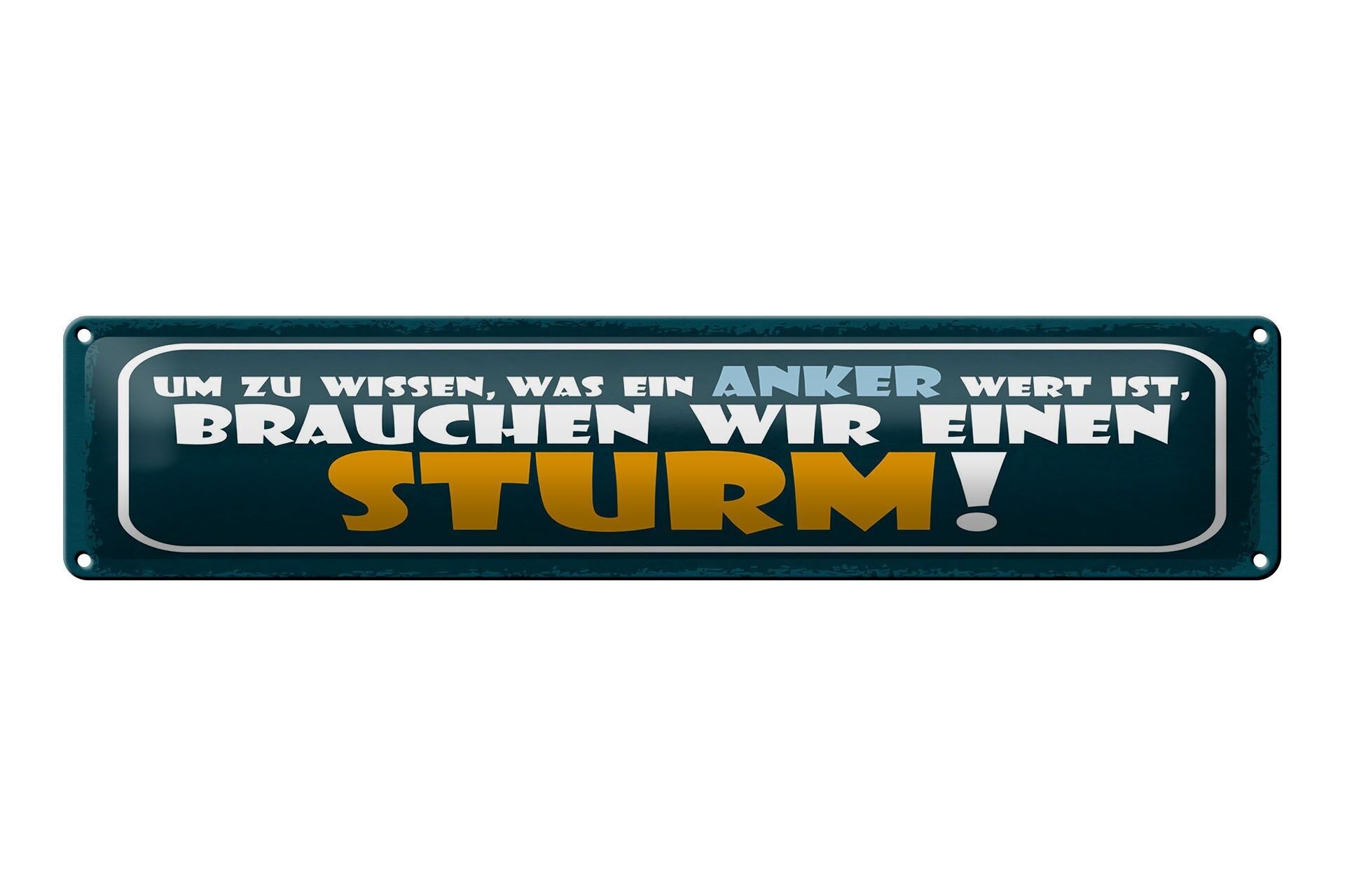 Blechschild Spruch 46x10 cm Um zu wissen, was ein Anker wert ist Schild