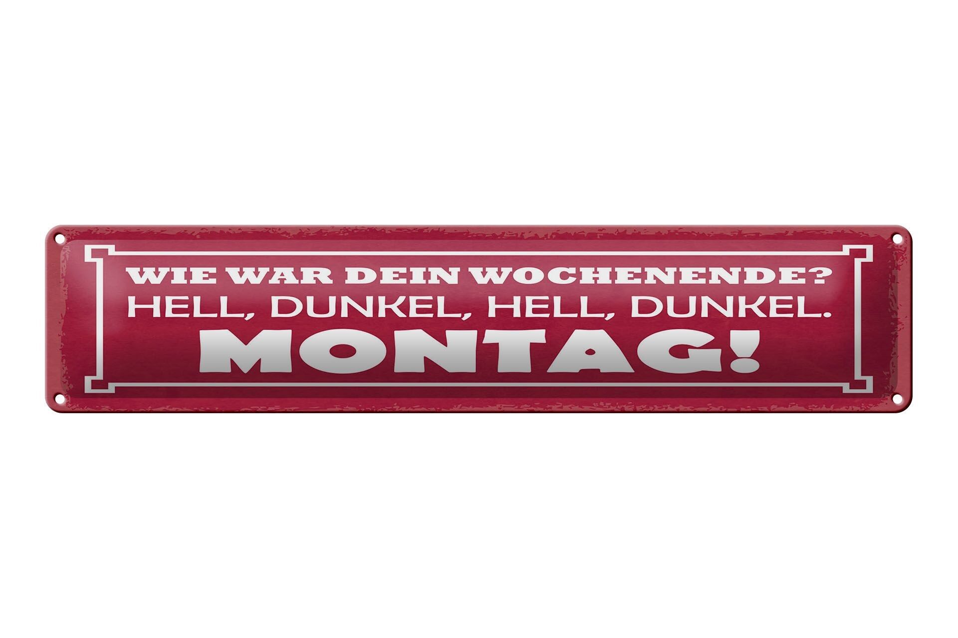 Blechschild Spruch 46x10 cm Wie war dein Wochenende Schild