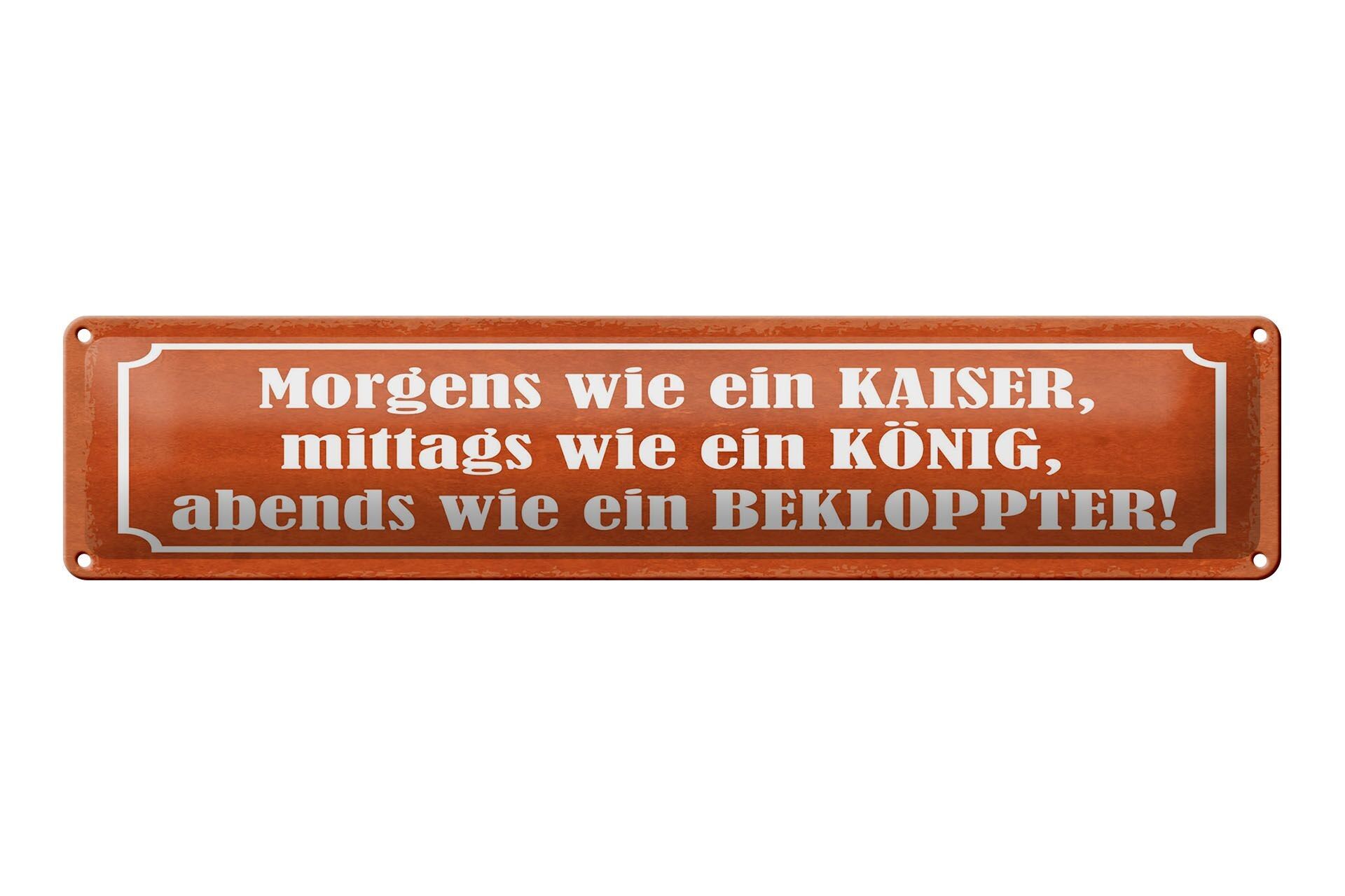 Blechschild Spruch 46x10 cm Morgens wie ein Kaiser Schild